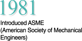 1981 Introduced ASME (American Society of Mechanical Engineers)